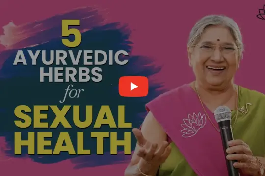 Ayurveda Glow-Up: 5 Ancient Herbs for Your Sexual Health